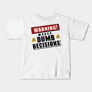 Warning! Makes dumb decisions proceed with caution funny back print Kids T-Shirt